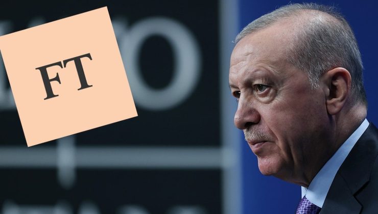 Financial Times’tan Erdoğan’ın canını sıkacak yorum