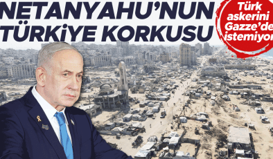 Netanyahu’nun Türkiye korkusu! Türk askerini Gazze’de istemiyor